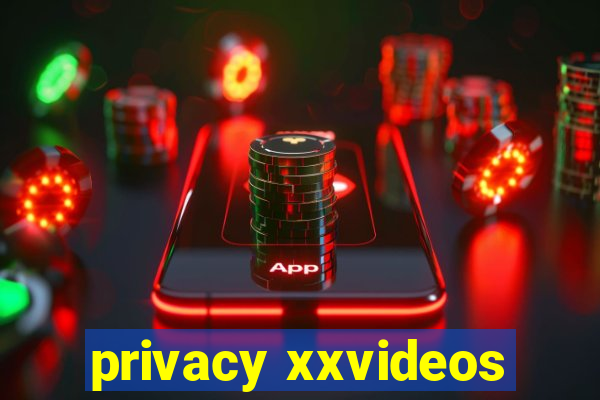 privacy xxvideos